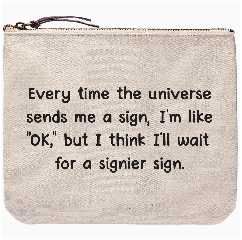 Wait For A Signier Sign from the Universe | Zipper Bags