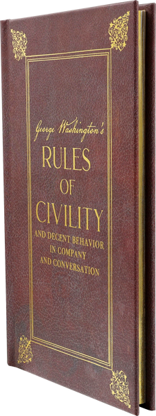 George Washington's Rules of Civility and Decent Behavior in Company and Conversation