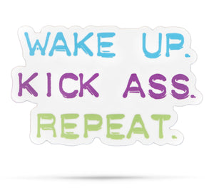 Wake up. Kick ass. Repeat. Vinyl stickers with sayings