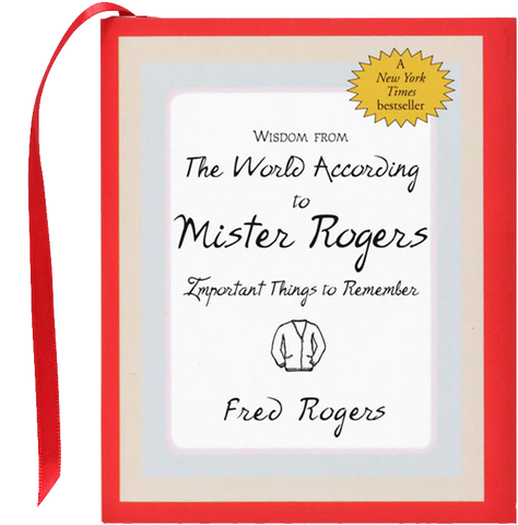 Wisdom From The World According To Mister Rogers