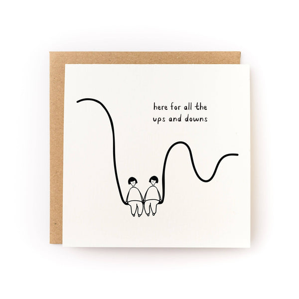 Here For All the Ups and Downs Sympathy Card - Letterpress Printed