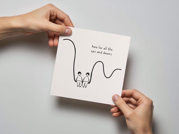 Here For All the Ups and Downs Sympathy Card - Letterpress Printed