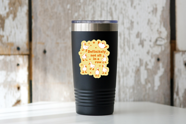 Definitely Not All in a Row Sticker - silly goose, funny