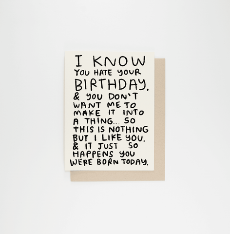 I Know You Hate Your Birthday Card