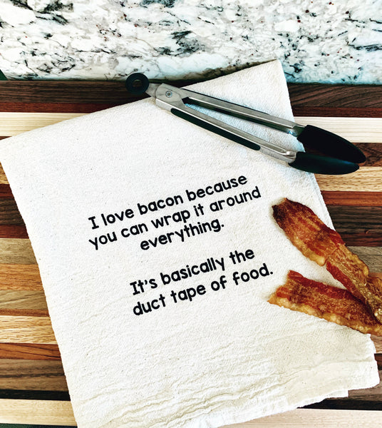 Bacon is basically the duct tape of food  kitchen towels