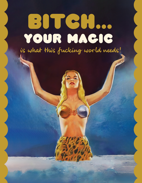 BITCH YOUR MAGIC!