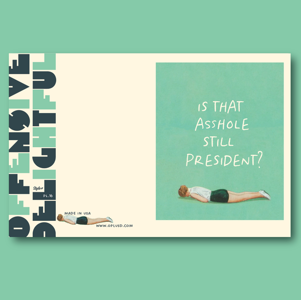 STILL PRESIDENT? funny political card