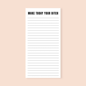 Make Today Your Bitch Funny Notepad