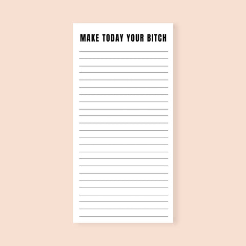 Make Today Your Bitch Funny Notepad