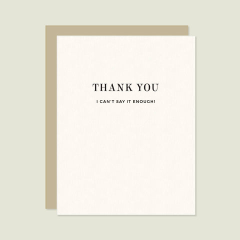 Thank You, I Can't Say It Enough Letterpress Card