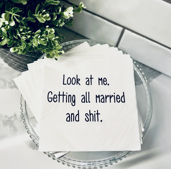 Look At Me. Getting All Married and Shit. Cocktail Napkins