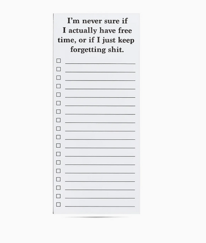 I'm Never Sure If I Actually Have Free Time Funny List Pad