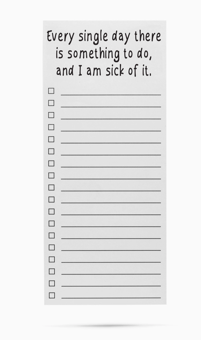 Every Single Day There Is Something To Do Funny List Pad