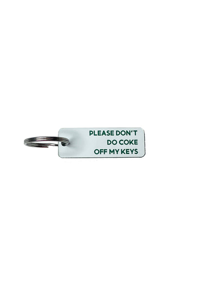 Please Don't Do Coke Off My Keys - Acrylic Key Tag: White/Green