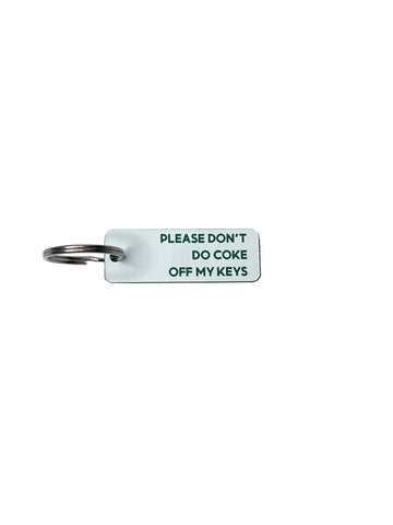 Please Don't Do Coke Off My Keys - Acrylic Key Tag: White/Green