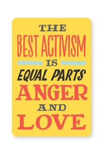 Best Activism is Equal Parts Anger & Love Sticker