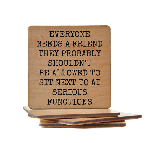 Coasters - Everyone Needs A Friend Funny Wood Coaster