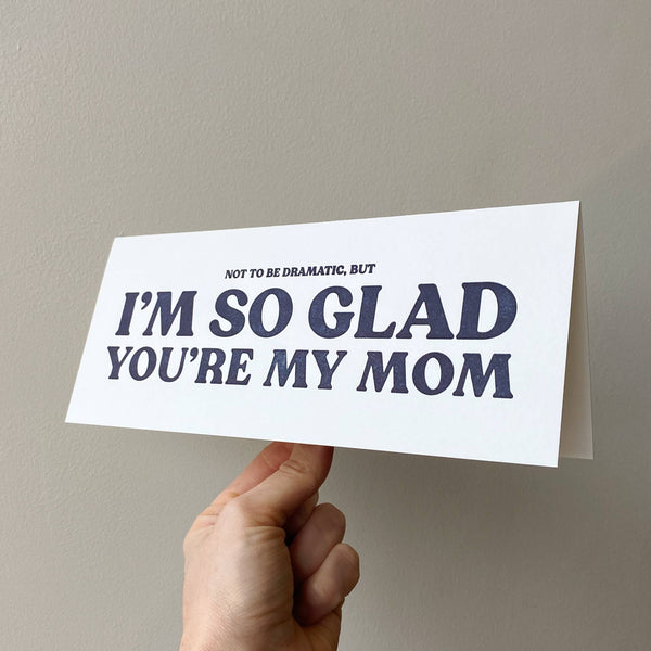 So Glad Mom Letterpress Card