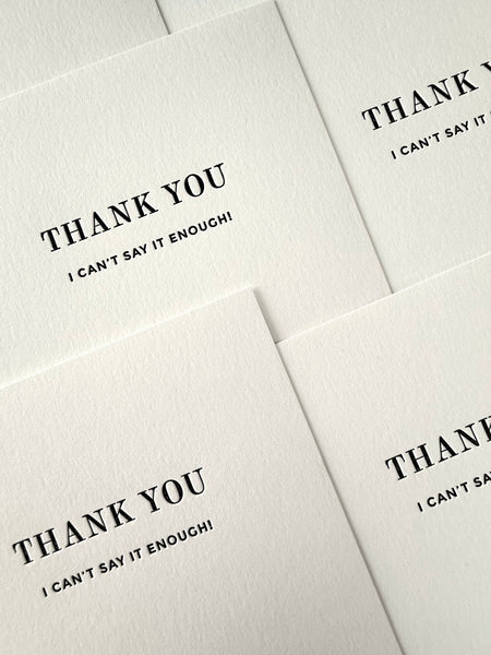 Thank You, I Can't Say It Enough Letterpress Card
