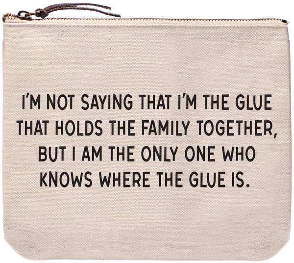I'm not saying that I'm the glue | Funny bags and pouches