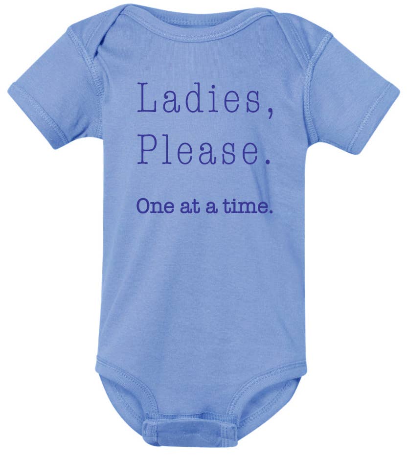 Ladies, please. One at a time funny printed baby onesies