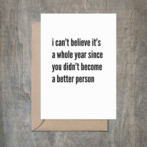 Whole Year Better Person Funny Birthday Card
