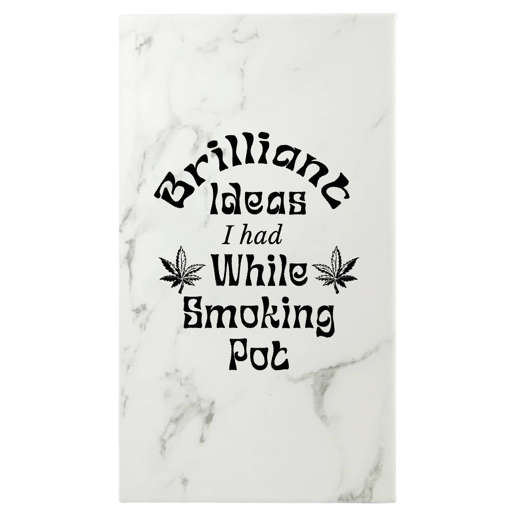 Brilliant Ideas I Had While Smoking Pot journal: White Marble