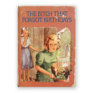 The Bitch That Forgot Birthdays Belated Greeting Card
