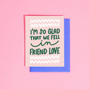 Glad We Fell in Friend Love A2 Greeting Card
