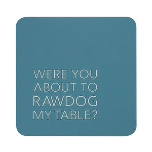 Rawdog Coaster