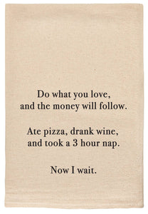 Do What You Love And The Money Will Follow Kitchen Tea Towel