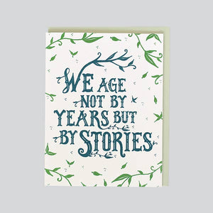 We Age Not By Years But By Stories Birthday Card