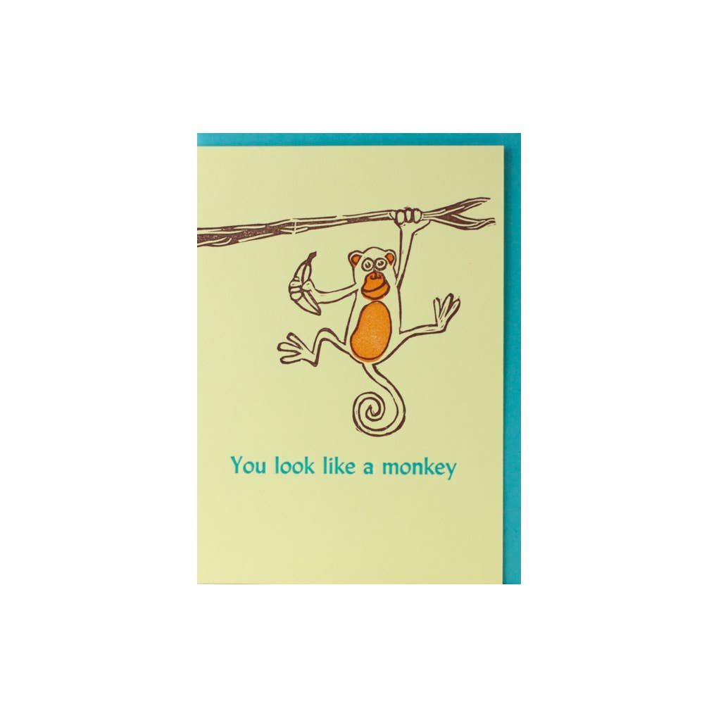 You Look Like A Monkey (And Ya...) Card