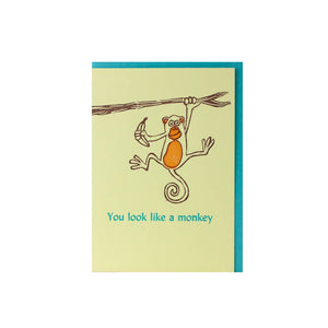 You Look Like A Monkey (And Ya...) Card