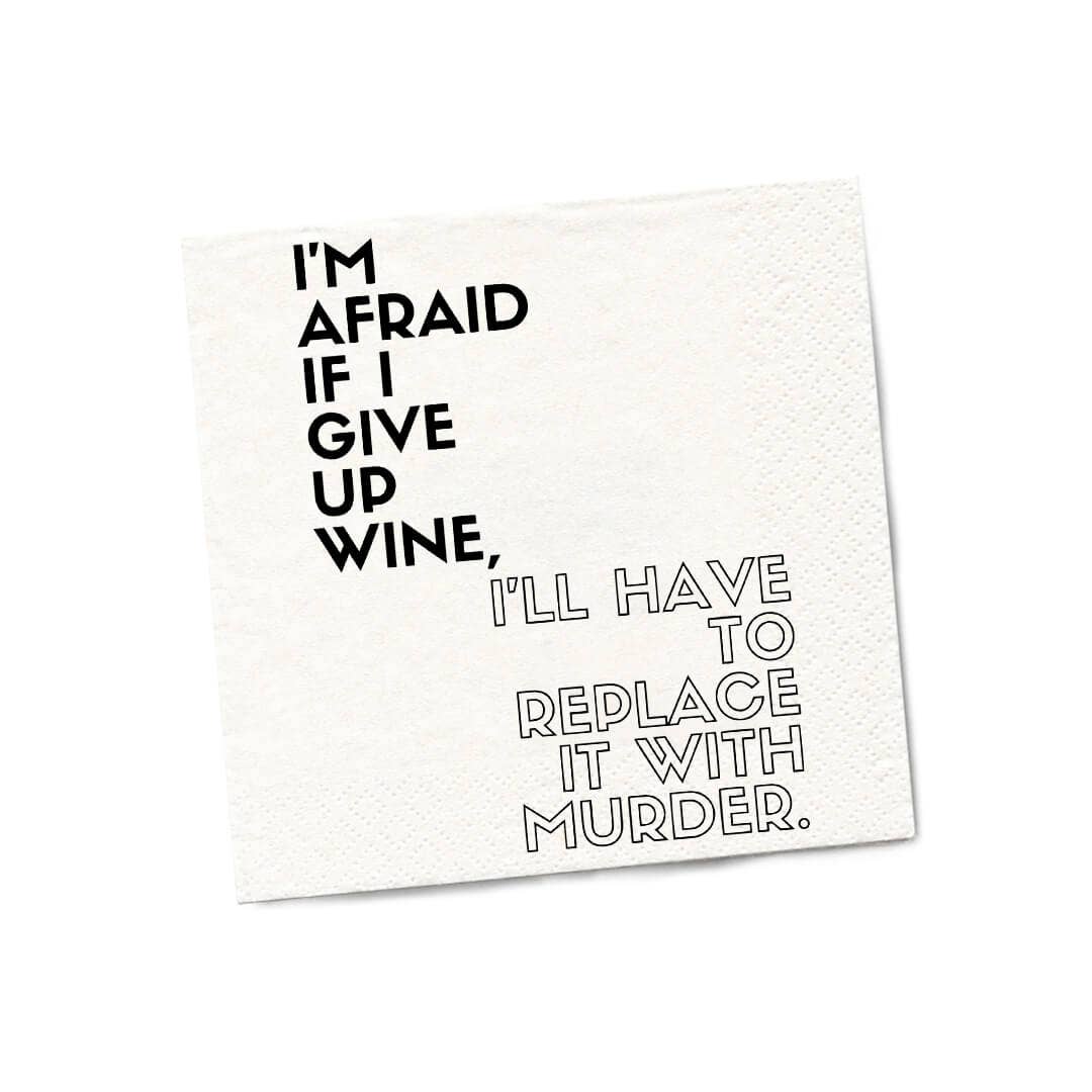I'm Afraid If I Give Up Wine... | Funny Napkins